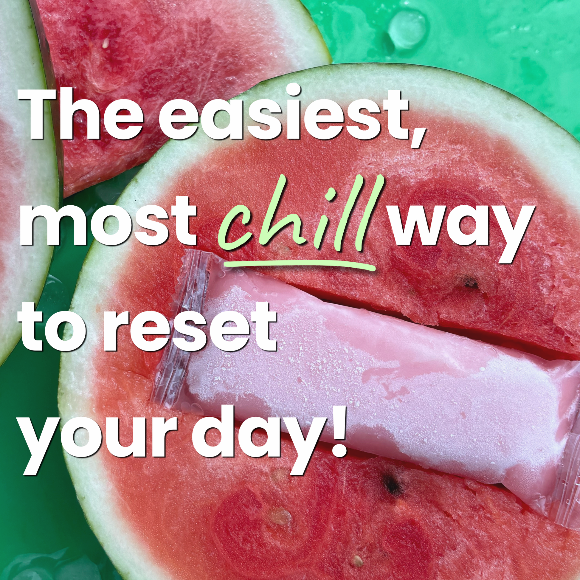 A close-up of a Magtein Magnesium Freeze Pop placed on sliced watermelon over a bright green background, with large overlaid text reading, 'The easiest, most chill way to reset your day!" 